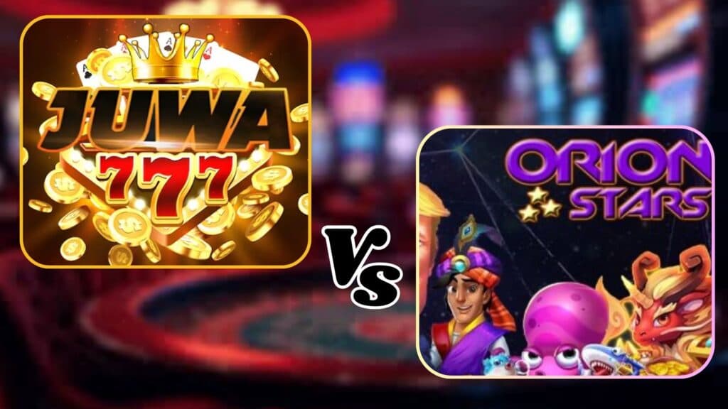 Juwa Slots 777 vs Orion Stars in USA: Key Differences Explained